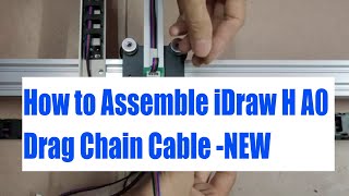 How to Assemble iDraw H A0 Size Pen Plotter Drag Chain Cable  New Version [upl. by Lednyk282]