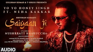 Saiyaan Ji Audio  Yo Yo Honey Singh Neha KakkarNushrratt Bharuccha Lil G Hommie D Mihir G [upl. by Hasseman]