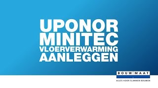 Bouwmaat legt uit Uponor Minitec vloerverwarming aanleggen [upl. by Anidualc]