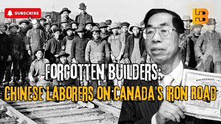 Forgotten Builders Chinese Laborers on Canada’s Iron Road [upl. by Amata]