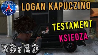 LOGAN KAPUCZINO  S3E3 quotTESTAMENT KSIĘDZAquot [upl. by Airtemad]