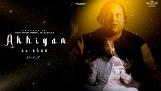 Akhiyan Da Chaa  Cover Song  Shah Ji  Tribute To Nusrat Fateh Ali Khan [upl. by Shaum609]