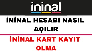 İninal Hesap Açma  İninal Kayıt Olma  İninal Kart Hesap Açma [upl. by Aninaig798]