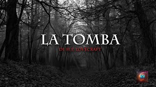 AUDIOLIBRO LA TOMBA  H P Lovecraft [upl. by Cher]