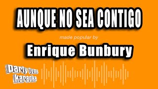 Enrique Bunbury  Aunque No Sea Contigo Versión Karaoke [upl. by Nnazus]