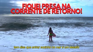 Traumatizada com a corrente de retorno perrengues e dia a dia de uma surfista [upl. by Lehcir]