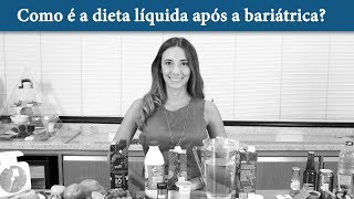 Como é a dieta líquida após a bariátrica [upl. by Roots]