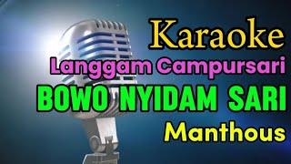 Bowo Nyidam Sari  Karaoke Langgam Jawa Campursari Manthous [upl. by Hunger787]