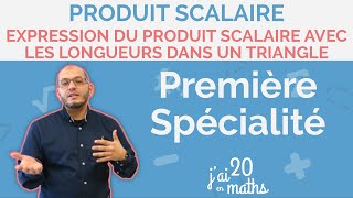 Expression du produit scalaire avec les longueurs dans un triangle  Première Spécialité Maths [upl. by Eelrahc]