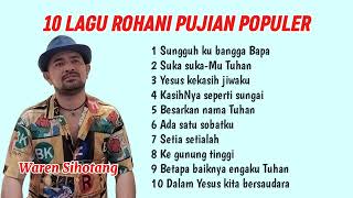 10 Lagu Rohani Pujian Populer  Waren Sihotang [upl. by Kiker]