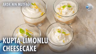 Kupta Limonlu Cheesecake  Ardanın Mutfağı 208 Bölüm [upl. by Cirderf904]