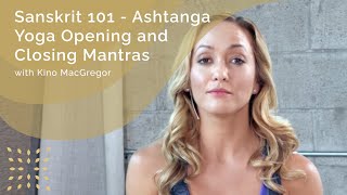 Sanskrit 101  Ashtanga Yoga Opening and Closing Mantras with Kino MacGregor [upl. by Poliard]