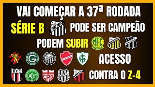 SÉRIE B  VAI COMEÇAR A 37ª RODADA  SANTOS PODE SER CAMPEÃO  ACESSO SERÁ DEFINIDO [upl. by Adnilem]