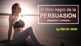 El LIBRO NEGRO de la PERSUASIÓN de Alejandro Llantada 😍😍  VIDEO RESUMEN [upl. by Zelten]