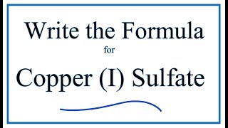 How to Write the Formula for Copper I sulfate [upl. by Eibbor]