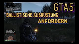 GTA5 BALLISTISCHE AUSRÜSTUNG NUTZEN FREISCHALTEN VIDEOBESCHREIBUNG [upl. by Aimac62]