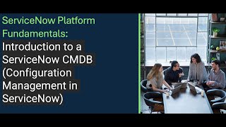 ServiceNow Platform Introduction to a ServiceNow CMDB Configuration Management in ServiceNow [upl. by Nylikcaj]