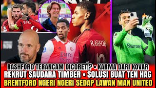 KARMA❗MU DARI KOVAR😭4 SOLUSI BUAT TEN HAG😇RASHFORD DICORET😱REKRUT SAUDARA TIMBER✅BRENTFORD TAKUT [upl. by Wooster97]