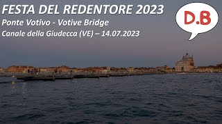 FESTA del REDENTORE 2023 PONTE VOTIVO GALLEGGIANTE  VENEZIA 4K [upl. by Nilecoj3]