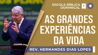 As grandes experiências da vida I Rev Hernandes Dias Lopes I EBD  IPP [upl. by Riane]