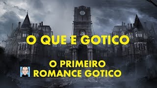 O QUE É GÓTICO Parte 3 O primeiro Romance Gótico [upl. by Joanne]