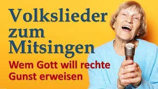 Volkslieder mit Text zum Mitsingen Heimatlieder  Wem Gott will rechte Gunst erweisen [upl. by Durrell]