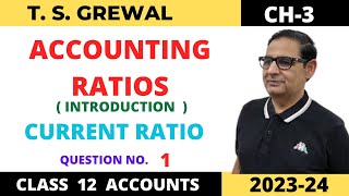 ACCOUNTING RATIOS  INTRODUCTION TSGREWAL CH3 CURRENT RATIO  QUE NO1 Class 12 Accounts [upl. by Fasto]