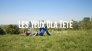 LAISSE MOI CHANTER  LES YEUX DLA TÊTE Clip Officiel [upl. by Cacilia139]