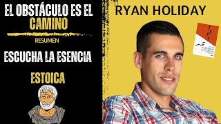 El Obstáculo Es El CAMINO 🎖️  Ryan Holiday  RESUMEN [upl. by Yrotciv]