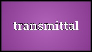 Transmittal Meaning [upl. by Eniahs178]