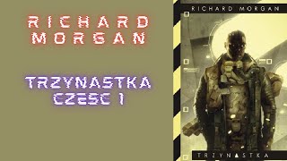 Richard Morgan Trzynastka część 1 [upl. by Einahpets886]