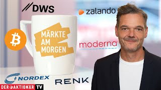 Märkte am Morgen Bitcoin Gold Moderna DWS Group Rheinmetall Renk Zalando Bayer Nordex [upl. by Ahsirpac]