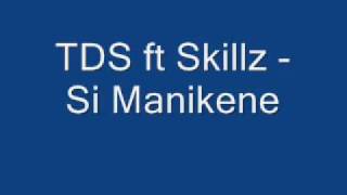 TDS ft Skillz  Si Manikene wmv [upl. by Aniram]