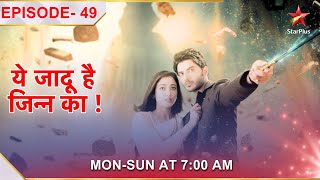 Yehh Jadu Hai Jinn Ka  Episode 49 [upl. by Hyams617]