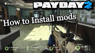 How to install PAYDAY 2 mods  2024 [upl. by Ydniw871]