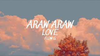 Araw Araw Love  Flow G Lyrics [upl. by Aneehsor]