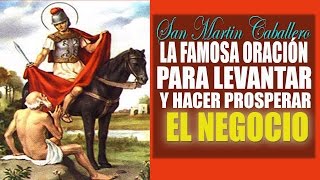 LA FAMOSA ORACIÓN PARA LEVANTAR Y HACER PROSPERAR NEGOCIOS SAN MARTIN CABALLERO [upl. by Eirrab]