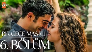 Bir Gece Masalı 6 Bölüm atvturkiye [upl. by Lerual]