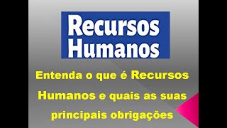 O QUE É RECURSOS HUMANOS  APRESENTAÇÃO RESUMO DO RH [upl. by Deane]