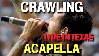 Linkin Park  Crawling Live in Texas Acapella [upl. by Prochora207]