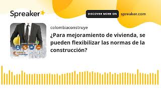 ¿Para mejoramiento de vivienda se pueden flexibilizar las normas de la construcción hecho con Spr [upl. by Sigvard]