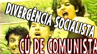 Banda Divergência Socialista Cú De Comunista [upl. by Ainala852]