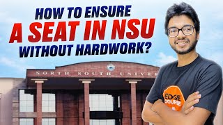 How to ensure a seat in NSU without hardwork [upl. by Adiraf]