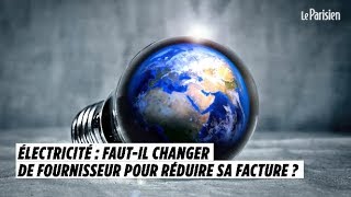 Electricité  fautil changer de fournisseur pour réduire sa facture [upl. by Childs280]