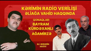 Kərimin verilişi  Bayram Kürdəxanlı Ağamirzə ƏLİAĞA VAHİD haqqında  Əli Əkbərin arxivi  Meyxana [upl. by Nnagrom]