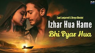 Izhar Hua Hame Bhi Pyar Hua Official Video Khushi Khushi Pehna Tera Diya Gehna Song l  New Viral [upl. by Aelyk]