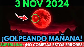 ¡PRECAUCIÓN🛑 3 de noviembre de 2024 🌕SUPERLUNA evita estas cosas Anti Espirituales  ¡MIRA AHORA🌟 [upl. by Guerra]