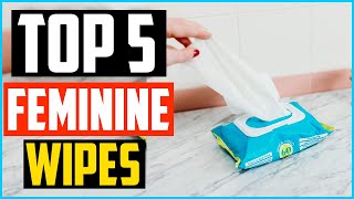 Top 5 Best Feminine Wipes in 2024 Review [upl. by Flossie]