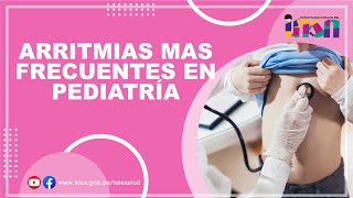 Arritmias más frecuentes en Pediatría  Telecapacitación INSN [upl. by Prober]