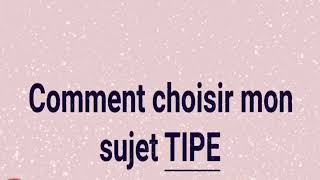 Formation Tipe4Comment choisir mon sujet de Tipe [upl. by Svetlana]